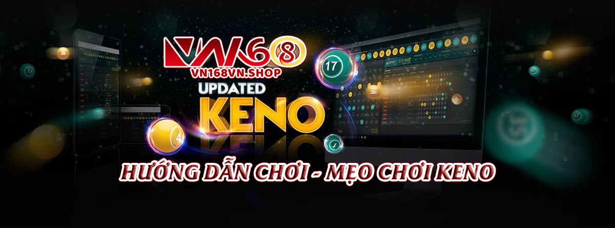 Keno – Trò Chơi Số May Mắn Và Những Kinh Nghiệm Hữu Ích
