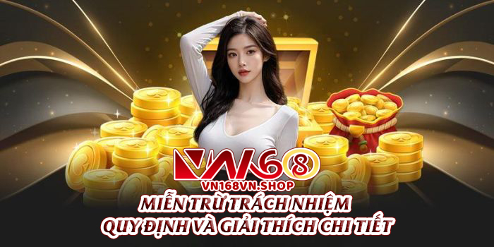 Miễn Trừ Trách Nhiệm Của VN168 – Quy Định Và Giải Thích Chi Tiết