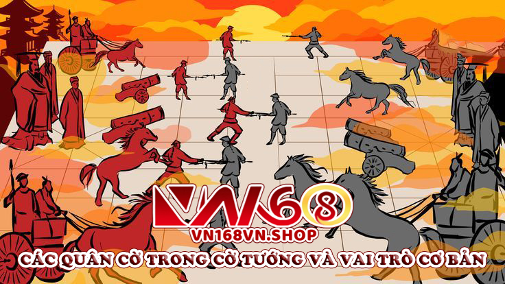 Các Quân Cờ Trong Cờ Tướng Và Vai Trò Cơ Bản