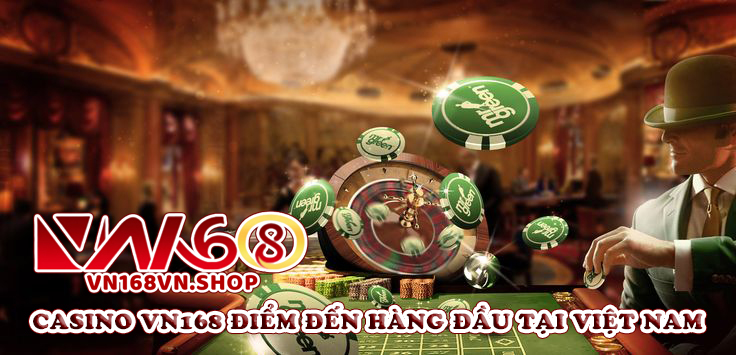 Casino VN168 Điểm Đến Hàng Đầu Tại Việt Nam