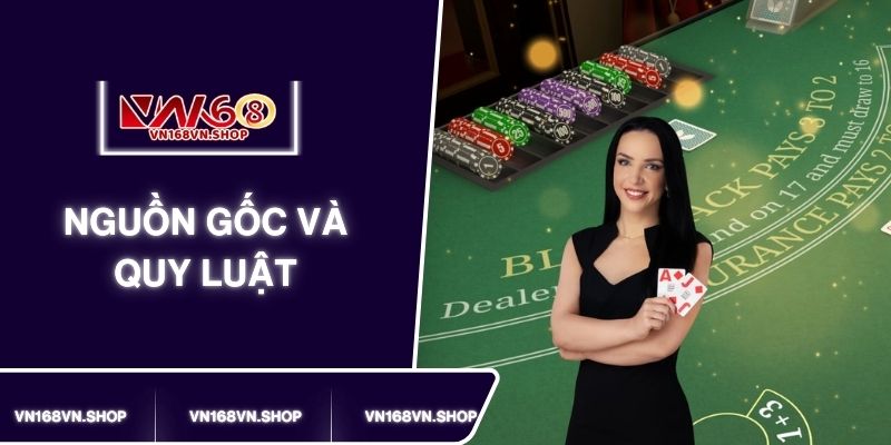 Tìm hiểu nguồn gốc và quy luật của Blackjack