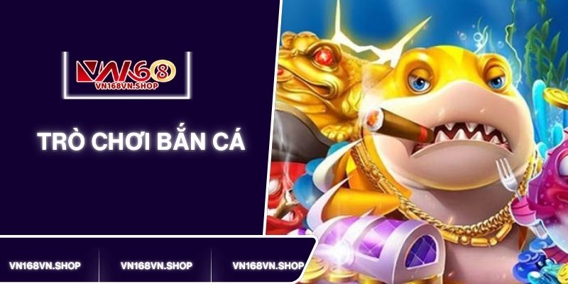 Top 4 Trò Chơi Bắn Cá Hay Nhất Tại VN168 Mà Bạn Nên Thử